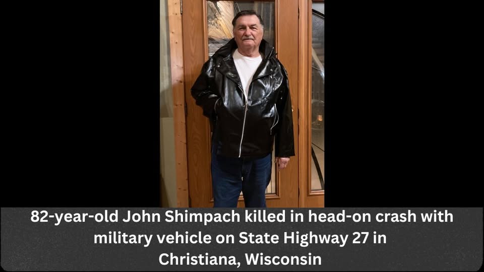 John LeRoy Shimpach, 82, of Boscobel Killed in Head-On Crash with Illinois National Guard Military Vehicle on State Highway 27 in Christiana, Wisconsin